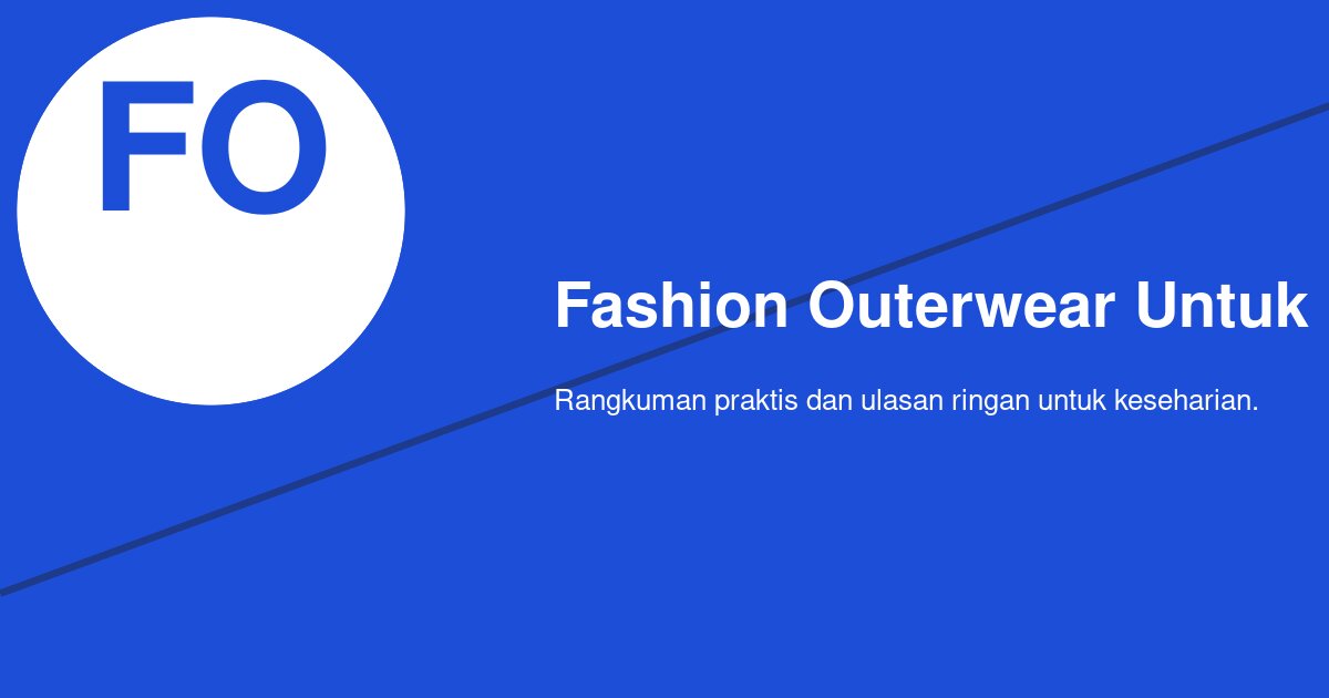 Bagaimana Memilih Fashion Outerwear untuk Musim Hujan agar Tetap Ringan dan Tetap Rapi?